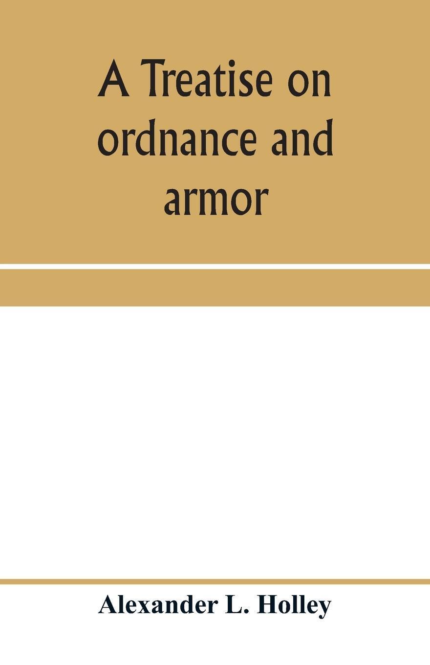 Thumbnail - A Treatise On Ordnance And Armor Alexander L. Holley Taschenbuch