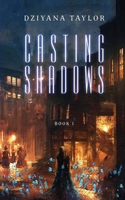 Casting Shadows by Dziyana Taylor: New