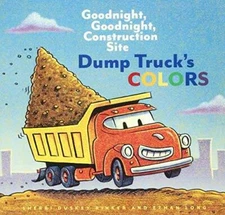 Dump Truck's Colors: Goodnight, Goodnight, Construction Site - Board book - GOOD