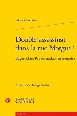 Double Assassinat Dans La Rue Morgue !: Edgar Allan Poe En Traduction Francaise