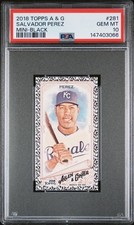 SALVADOR PEREZ 2018 Topps A &amp; G MINI—BLACK #281 PSA 10 GEM MT POP 2