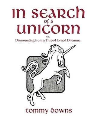 In Search of a Unicorn : Or Dismounting from a Three-horned Dilemma, Paperbac...