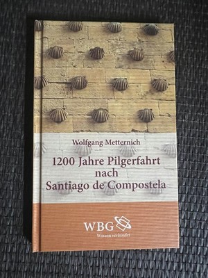1200 Jahre Pilgerfahrt nach Santiago de Compostela von W. Metternich |   651