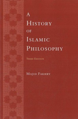 Majid Fakhry. Eine Geschichte der islamischen Philosophie