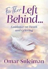 For Those Left Behind - By Omar Suleiman - Guidance on Death and Grieving