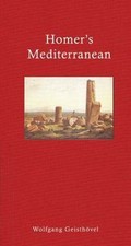 Homer's Mediterranean: A Travel Companion by Geisthövel, Wolfgang