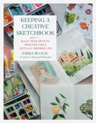 Keeping a Creative Sketchbook: Build Your Artistic Prac - Hardcover NEW Block, Em