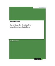 Darstellung der Gro�stadt in naturalistischen Gedichten, Staudt, Melissa