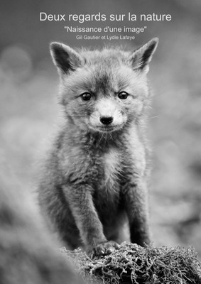 Deux regards sur la nature | Gil et Lydie Gautier | Naissance d'une image | Buch