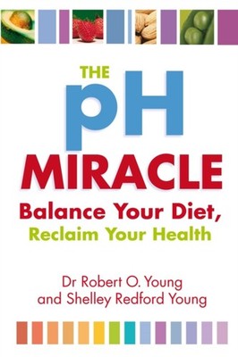 The PH Miracle Balance Your Diet Reclaim Your Health by Robert O Young PAPERBACK