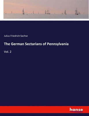 Julius Friedrich Sachse | The German Sectarians of Pennsylvania | Taschenbuch