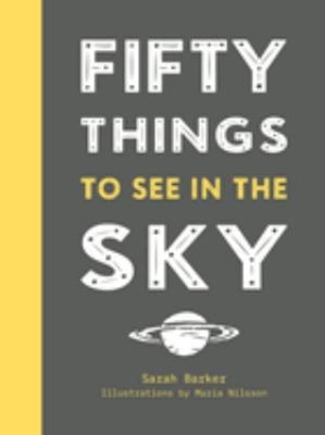 Fifty Things to See in the Sky Hardcover Sarah Barker