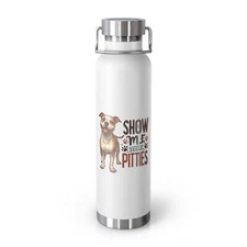 Show Me Your Pitties Pitbull Copper Vacuum Insulated Bottle, 22oz
