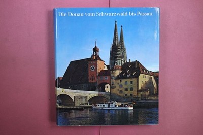 422121 DIE DONAU VOM SCHWARZWALD BIS PASSAU Verlag Passavia HC