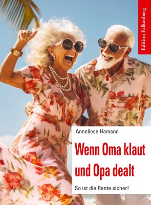 Wenn Oma klaut und Opa dealt So ist die Rente sicher! Anneliese Hamann Buch 2025