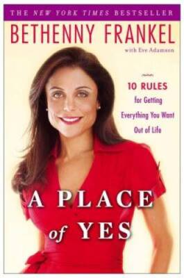 A Place of Yes: 10 Rules for Getting Everything You Want Out of Life - GOOD