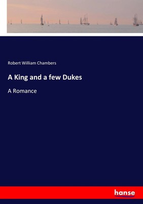 Robert William Chambers | A King and a few Dukes | Taschenbuch | Englisch (2016)