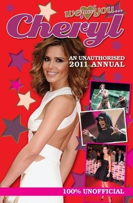 Cheryl Cole - We Love You Cheryl: An Unauthorised 2011 Annual by  190782300X
