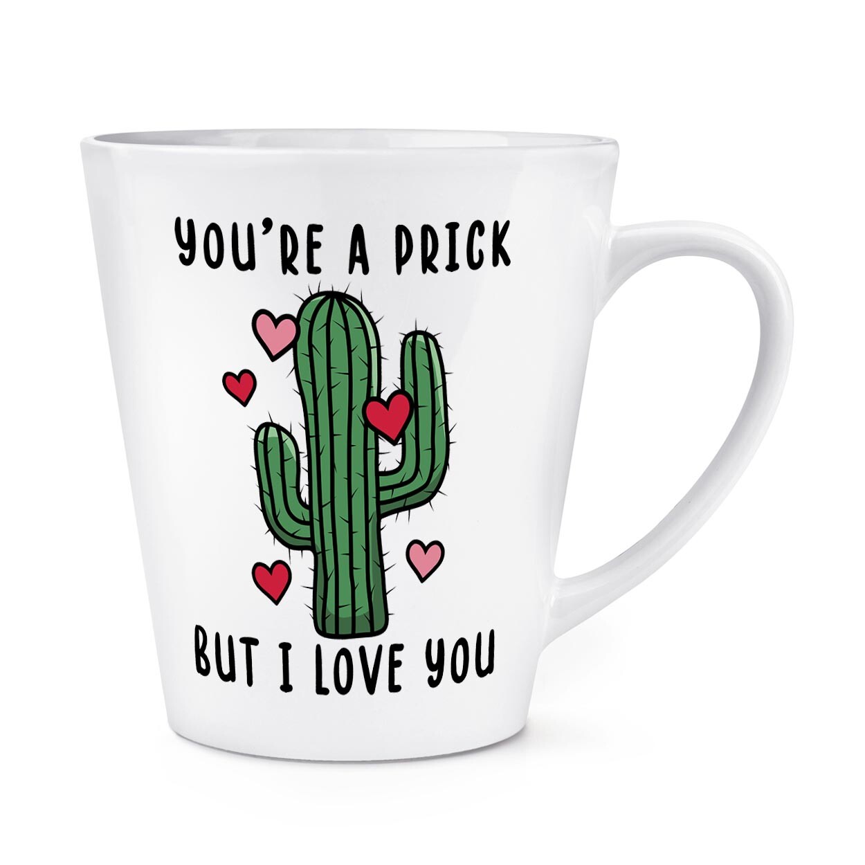 You're A Prick But I Love You Cactus 12oz Latte Mug Cup Valentines Day Boyfriend