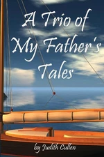 A Trio of My Father's Tales by Judith Cullen (English) Paperback Book