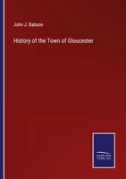 John J. Babson | History Of The Town Of Gloucester | Taschenbuch | Englisch