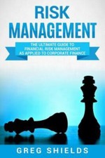 Risk Management: The Ultimate Guide to Financial Risk Management as Applied...