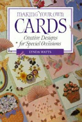 Making Your Own Cards: Creative Designs For Special Occasions - Paperback - GOOD