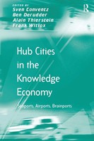 Hub Cities In The Knowledge Economy Seaports, Airports, Brainports Taschenbuch
