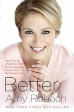 Better: How I Let Go of Control, Held On to Hope... 9780553392982 by Robach, Amy