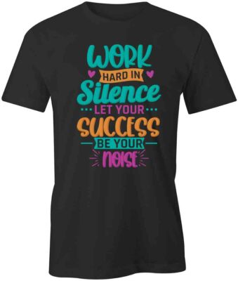 WORK IN SILENCE TShirt Tee Short-Sleeved Cotton CLOTHING QUOTE S1BCA140