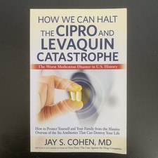 How We Can Halt the Cipro and Levaquin Catast...