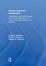 Hoshin Kanri for Healthcare : Toyota-Style Long-Term Thinking and Strategy De...