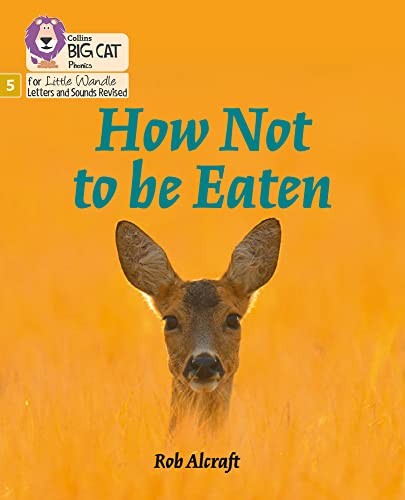 How Not to Be Eaten: Phase 5 Set 4 (Big Cat Phonics for... - Alcraft, Rob