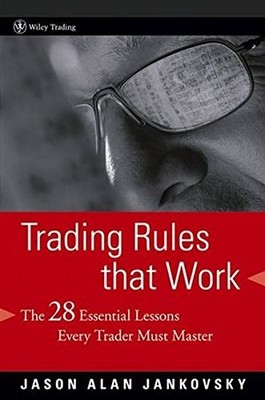 TRADING RULES THAT WORK: THE 28 LESSONS EVERY TRADER MUST By Jason Alan NEW