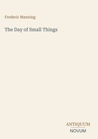 Frederic Manning | The Day Of Small Things | Buch | Englisch (2026)