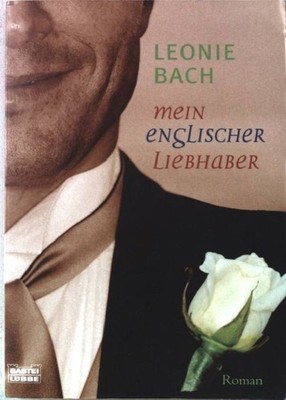 Mein englischer Liebhaber : [Roman]. Nr.16260 Bach, Leonie: