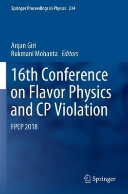16th Conference on Flavor Physics and CP Violation: FPCP 2018 by Anjan Giri (Eng