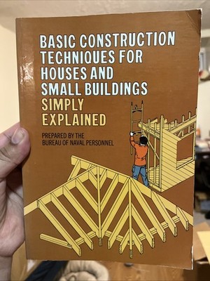 Basic Construction Techniques for Houses and Small Buildings by U. S. Navy...