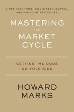 Mastering the Market Cycle : Getting the Odds on Your Side, Paperback by Mark...