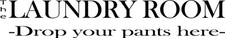 The Laundry Room - Drop Your Pants Here Vinyl Decal Home Décor 10" x 29"