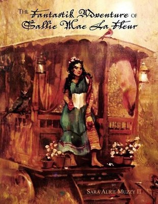 The Fantastik Adventure of Sallie Mae La Fleur by Sara Alice Muzzy, II (English)