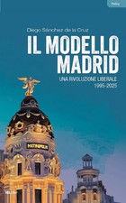 Diego Sánchez de la Cruz Il modello Madrid. Una rivoluzione  (Paperback)