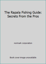 The Rapala Fishing Guide: Secrets From the Pros by normark corporation