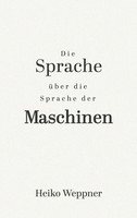 Die Sprache üBer Die Sprache Der Maschinen | Heiko Weppner | Taschenbuch | 2026