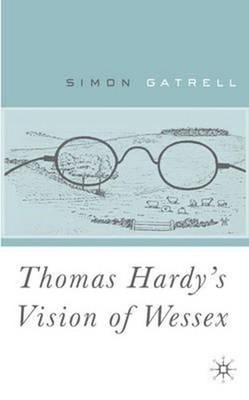 Thomas Hardy's Vision of Wessex Hardcover Simon Gatrell