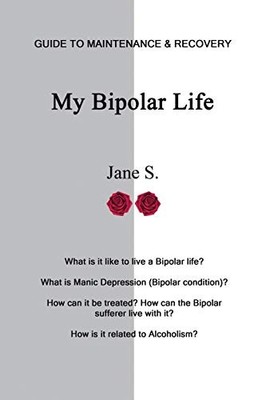 My Bipolar Life: Guide to Maintenance & Recovery Jane S New