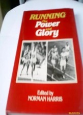Running: The Power and the Glory By Norman Harris