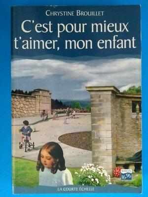 C'est pour mieux t'aimer, mon enfant - Chrystine Brouillet