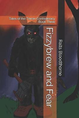 Fizzybrew and Fear: Tales of the Terran Confederacy Book Three By Ralts Blood...
