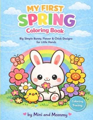 My First Spring Coloring Book for Toddlers Ages 2 4: Large Simple Bunny, Chick &